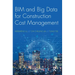 BIM and Big Data for Construction Cost Management