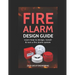 Fire Alarm Design Guide: Learn how to Design, Install and Test a Fire Alarm System