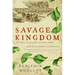 Savage Kingdom: The True Story of Jamestown, 1607, and the Settlement of America