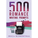 500 Romance Writing Prompts: Romance Story Ideas and Writing Prompts for Budding Writers