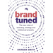 Brand Tuned: The new rules of branding, strategy and intellectual property