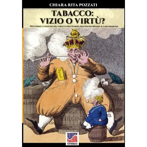 Tabacco: vizio o virtu'?: Diffusione e consumo del tabacco nell'Europa dell'Ancien regime: il caso francese