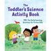 The Toddler's Science Activity Book: 100+ Fun Early Learning Activities for Curious Kids