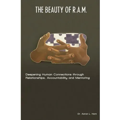 The Beauty of R.A.M.: Deepening Human Connections through Relationships, Accountability and Mentoring