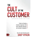 The Cult of the Customer: Create an Amazing Customer Experience That Turns Satisfied Customers Into Customer Evangelists