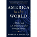 America in the World: A History of U.S. Diplomacy and Foreign Policy