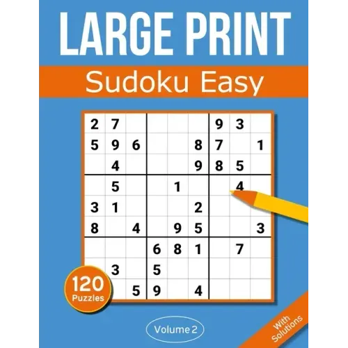 Sudoku Large Print Easy: Large Print Sudoku Puzzle Book For Adults & Seniors With 120 Easy Sudoku Puzzles - Volume 2