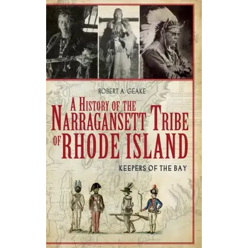 A History of the Narragansett Tribe of Rhode Island: Keepers of the Bay