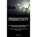 Productivity: How to Wake Up Early and Increase Creativity, Critical Thinking and Boost Memory Using Nlp (Advanced Strategies to Lea