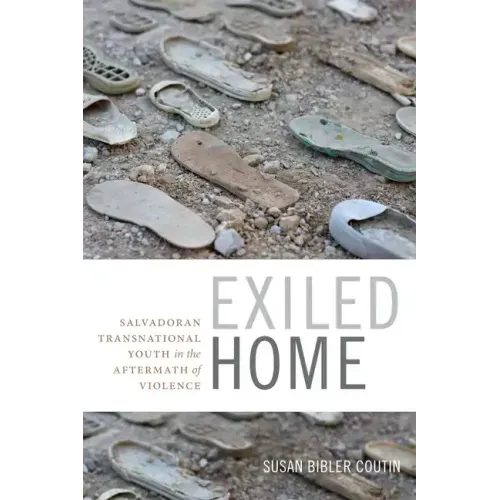 Exiled Home: Salvadoran Transnational Youth in the Aftermath of Violence