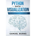 Python Data Visualization: An Easy Introduction to Data Visualization in Python with Matplotlip, Pandas, and Seaborn