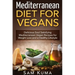 Mediterranean Diet: Mediterranean Diet for Vegans: Delicious Soul Satisfying Mediterranean Vegan Recipes for Weight Loss and a Healthy Lifestyle