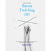 Baton Twirling 101 for Coaches: An Appendix of Foundational Material for New Baton Twirling Coaches