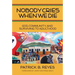 Nobody Cries When We Die: God, Community, and Surviving to Adulthood