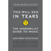 This Will End in Tears: The Miserabilist Guide to Music