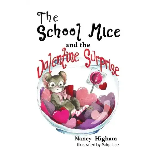 The School Mice and the Valentine Surprise: Book 5 For both boys and girls ages 6-11 Grades: 1-5.