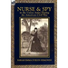 Nurse and Spy in the Union Army During the American Civil War