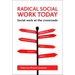 Radical Social Work Today: Social Work at the Crossroads