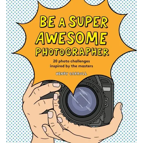 Be a Super Awesome Photographer