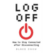 Log Off: How to Stay Connected after Disconnecting