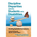 Discipline Disparities Among Students with Disabilities: Creating Equitable Environments