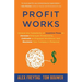 Profit Works: Unravel the Complexity of Incentive Plans to Increase Employee Productivity, Cultivate an Engaged Workforce, and Maxim