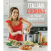 Italian Cooking in Your Instant Pot: 60 Flavorful Homestyle Favorites Made Faster Than Ever
