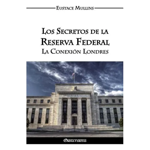 Los Secretos de la Reserva Federal: La Conexión Londres