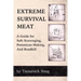 Extreme Survival Meat: A Guide for Safe Scavenging, Pemmican Making, and Roadkill