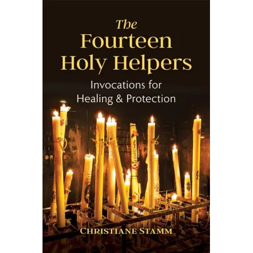 The Fourteen Holy Helpers: Invocations for Healing and Protection