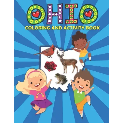 Ohio Coloring and Activity Book: A Fun and Educational OH Gift Book for Kids and Kids at Heart