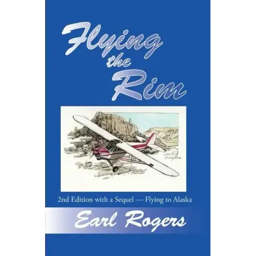 Flying the Rim, 2nd Edition with a Sequel--Flying to Alaska