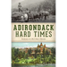 Adirondack Hard Times: Evolution of a Rich Man's Paradise