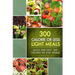 300 Calorie or Less Light Meals: Quick and Easy '300 Calorie or Less' Meals
