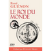 Le Roi du monde: Édition 2022 incluant préface et bibliographie de René Guénon