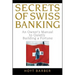 Secrets of Swiss Banking: An Owner's Manual to Quietly Building a Fortune