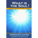 What Is The Soul?: Lingering Question, Eternal Answer