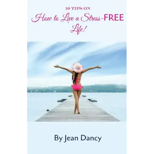 10 Tips on How to Live a Stress-FREE Life!