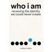 Who I Am: Receiving the Identity We Could Never Create