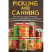 Pickling And Canning: 2 BOOKS, An Ultimate Guide To Pickling And Canning, Preserve Foods Like Kimchi, Pickles, Kraut And More, For Healthy G