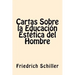 Cartas Sobre la Educacion Estetica del Hombre (Spanish Edition)