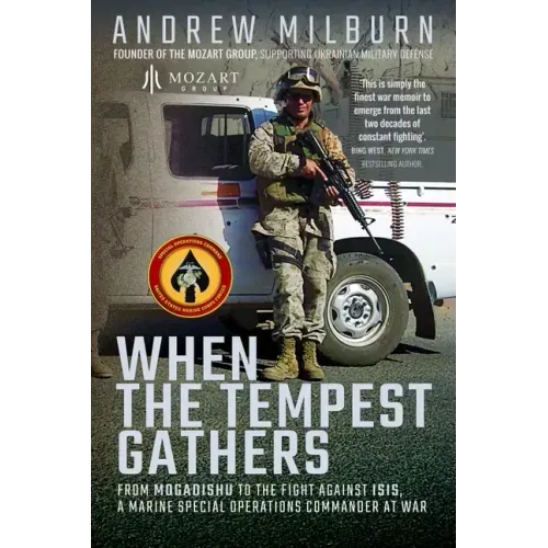 When the Tempest Gathers: From Mogadishu to the Fight Against ISIS, a Marine Special Operations Commander at War