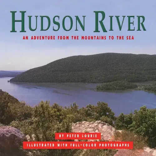 Hudson River: An Adventure from the Mountains to the Sea
