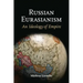 Russian Eurasianism: An Ideology of Empire