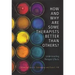 How and Why Are Some Therapists Better Than Others?: Understanding Therapist Effects