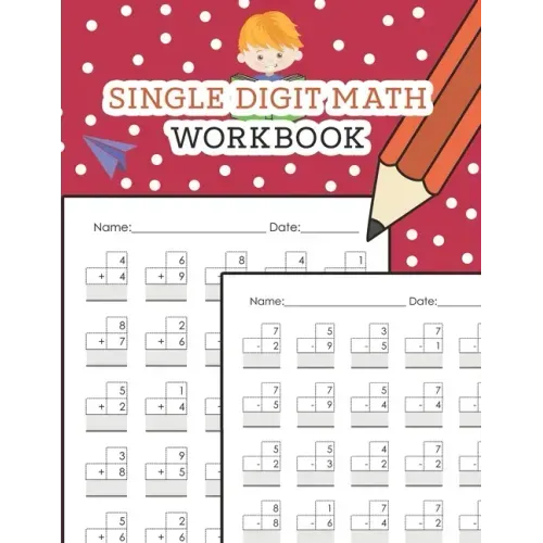 Single Digit Math Workbook: One Page A Day Math Single Digit Addition and Subtraction Problem Workbook for Prek to 1st Grade Students