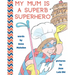 My Mum is a Superb Superhero