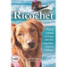 Ricochet: Riding a Wave of Hope with the Dog Who Inspires Millions