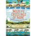 Wildlife Crossings of Hope: Connecting Creatures Around the Globe