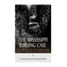 The Mississippi Burning Case: The History and Legacy of the Freedom Summer Murders at the Height of the Civil Rights Movement